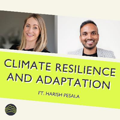 S10: E1. Climate resilience is no longer just a 'nice to have'  ft. Harish Pesala (SmartResilience)