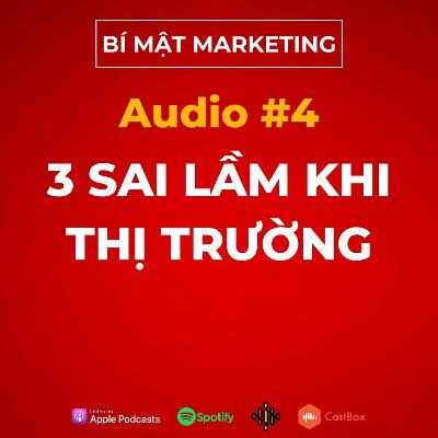 [BÍ MẬT MARKETING] Audio #4 : 3 Sai Lầm Khi Chọn Thị Trường