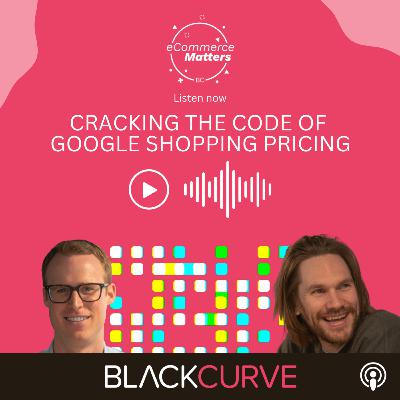 Ep. 054 - Cracking the Code of Google Shopping Pricing