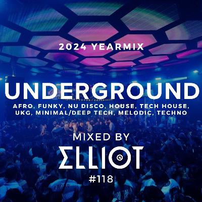 Underground Yearmix 2024 (Afro, House, Tech, Minimal, Melodic, Techno) - Mixed by ELLIOT #118