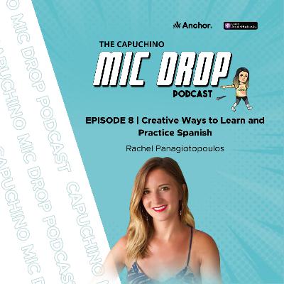 Creative Ways to Learn and Practice Spanish with Rachel Panagiotopoulos | Ep. 8