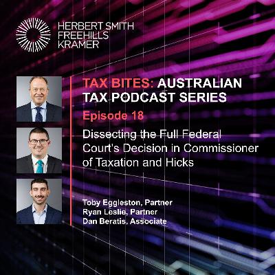 Tax Bites EP18: Dissecting the Full Federal Court's Decision in Commissioner of Taxation and Hicks