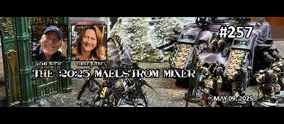 Episode 257 - The Maelstrom Mixer