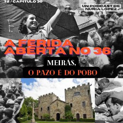 CAPÍTULO 30: MEIRÁS, O PAZO É DO POBO CAPÍTULO 30: MEIRÁS, O PAZO É DO POBO