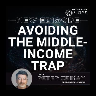 Avoiding the Middle-Income Trap || Peter Zeihan