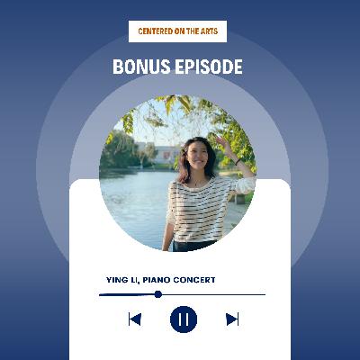 Ying Li, Piano Concert (BONUS EPISODE)