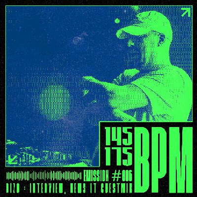 145 to 175 BPM - Bizo : Interview, News et Guestmix