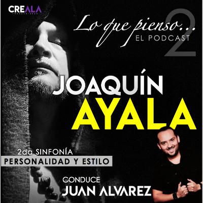 Lo que pienso... de Joaquín Ayala :: EL PODCAST :: Conduce Juan Alvarez · S1E2 :: PERSONALIDAD Y ESTILO Lo que pienso... de Joaquín Ayala :: EL PODCAST :: Conduce Juan Alvarez · S1E2 :: PERSONALIDAD Y ESTILO