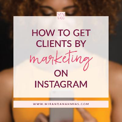 #028: How to Get Clients by Marketing on Instagram #028: How to Get Clients by Marketing on Instagram