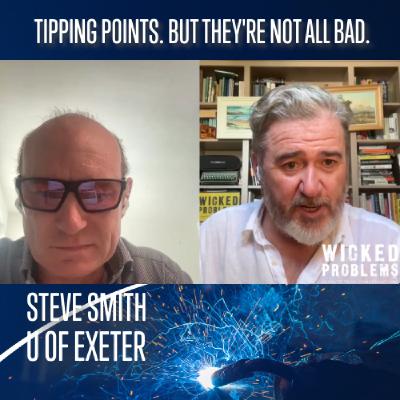 Tipping Points. They're not all bad. w/Steve Smith of Exeter's Global Systems Institute