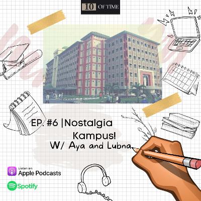 Ep. #6 | Nostalgia Kampus w/ Aya & Una Ep. #6 | Nostalgia Kampus w/ Aya & Una
