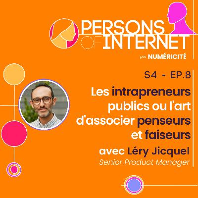 Les intrapreneurs publics ou l'art d'associer les penseurs et les faiseurs, avec Léry Jicquel