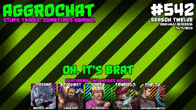 AggroChat #542 - Oh, It’s Brat