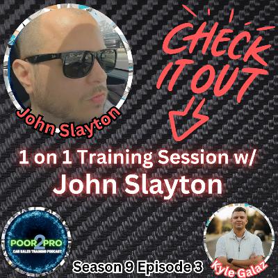 1 on 1 Training Session w/ John Slayton s9e3 - Poor2Pro Car Sales Training