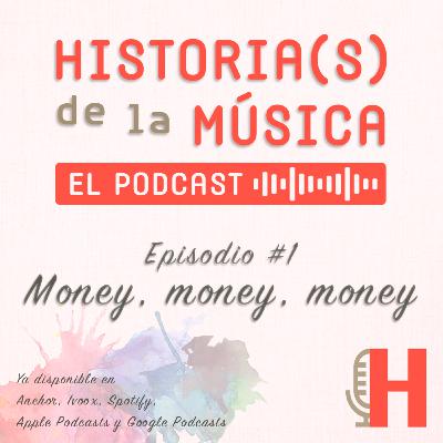 HISTORIA(S) DE LA MÚSICA #1. Money, money, money