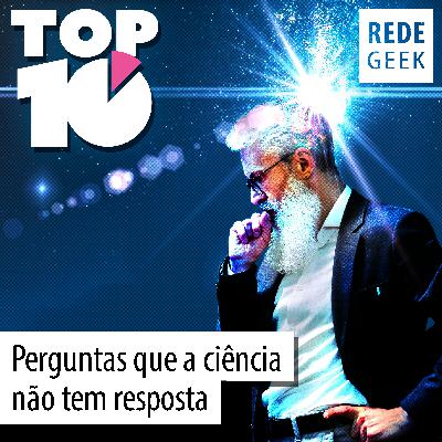 TOP 10 – Perguntas que a ciência não respondeu