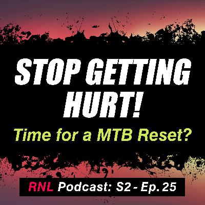Time for a MTB Reset? Crashes, Grace, E-Bikes on Tech and Riding Like It’s Your Job! [RNL S2, Ep 25]