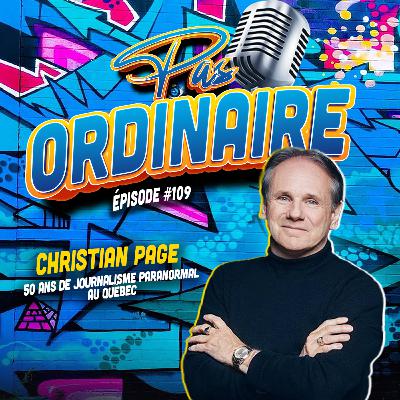 50 Ans de Journalisme Paranormal au Québec - La Carrière de Christian Page - EP #109