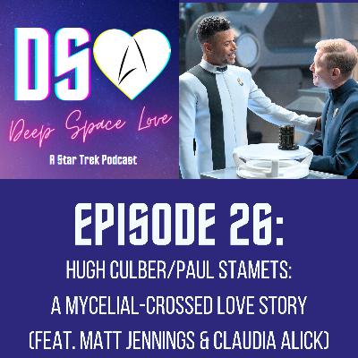 26. HUGH CULBER/PAUL STAMETS: A Mycelial-Crossed Love Story (feat. Matt Jennings & Claudia Alick)