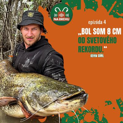 Lov sumca na rieke Pád je extrém! | Kevin Gáll | NA BREHU EP. 4