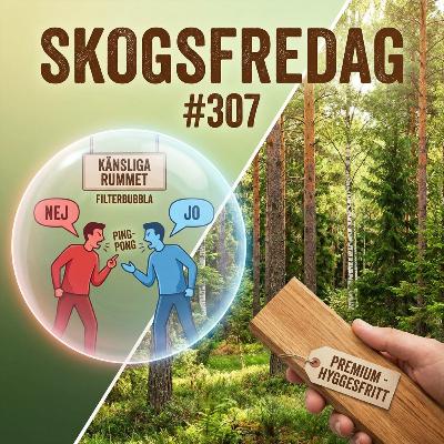 Skogsfredag #307 - Filterbubblor, lyxvirke och det Känsliga Rummet