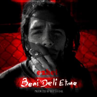 Ezhel - Beni Deli Etme (Prod. Ouz Baydar)