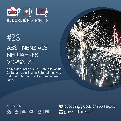 #33 - Abstinenz als Neujahresvorsatz