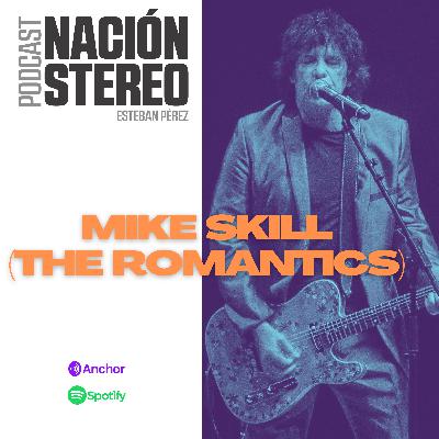 Nación Stéreo Ep 14 / Mike Skill (The Romantics) Nación Stéreo Ep 14 / Mike Skill (The Romantics)