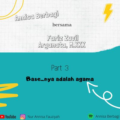 Part 3 Base-nya-adalah-agama Part 3 Base-nya-adalah-agama