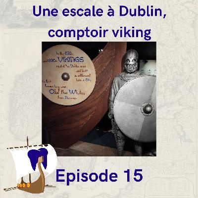 15 – Une escale à Dublin, comptoir viking 15 – Une escale à Dublin, comptoir viking
