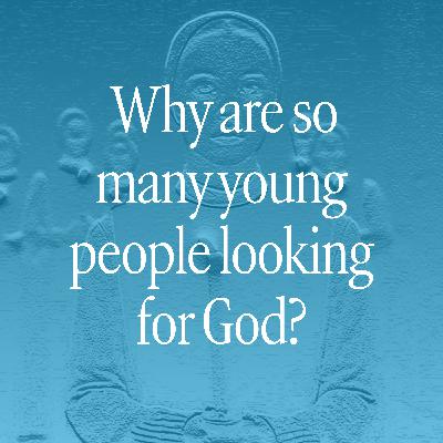 Why are so many young people looking for God?