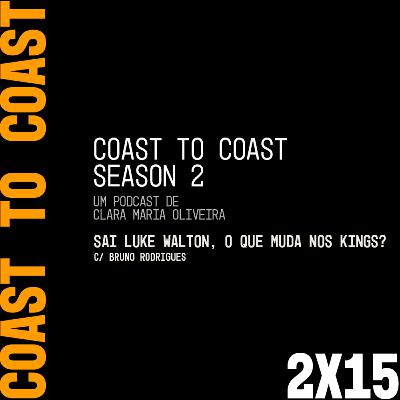 2x15 - Sai Luke Walton, o que muda nos Kings? | Bruno Rodrigues