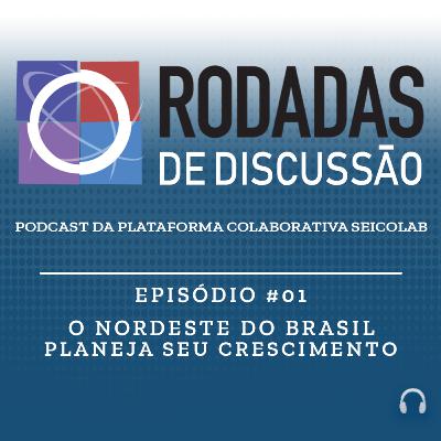 Episódio #01 - O NORDESTE DO BRASIL PLANEJA SEU CRESCIMENTO