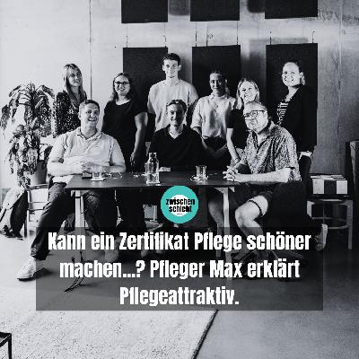 Kann ein Zertifikat Pflege schöner machen...? Pfleger Max erklärt Pflegeattraktiv.