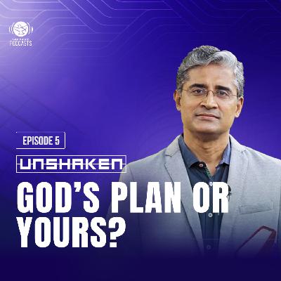 Ep 05 - God’s Plan or Yours? Ep 05 - God’s Plan or Yours?