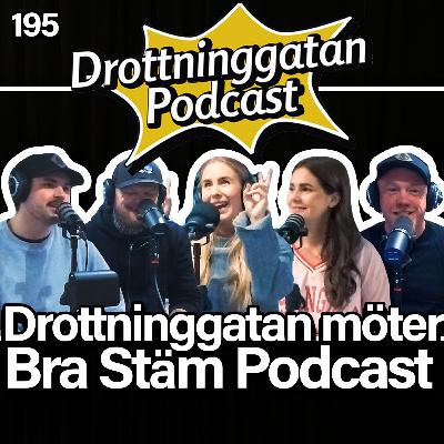 195. Drottninggatan Möter Bra Stäm Podcast