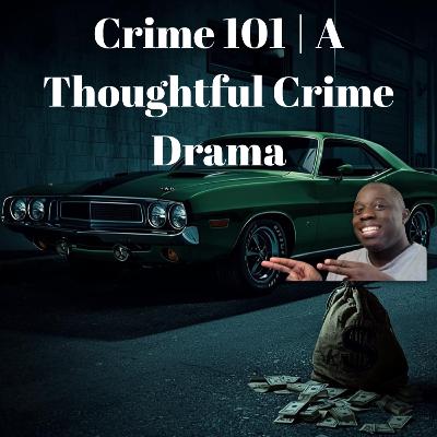 Crime 101: Slow Burn or Smart Script? | Nerdy note EP #99
