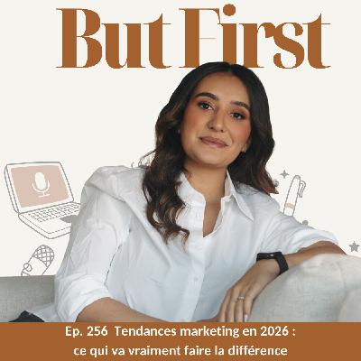 256. Tendances marketing en 2026 : ce qui va vraiment faire la différence pour votre marketing