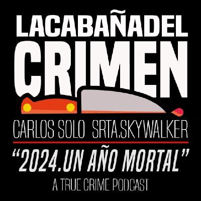 2x12 La Cabaña del Crimen: 2024.Un Año Mortal