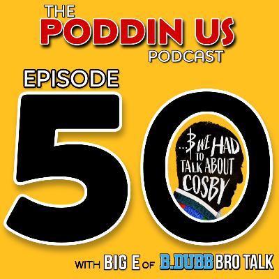 Episode 50: ... And We Had To Talk About Cosby