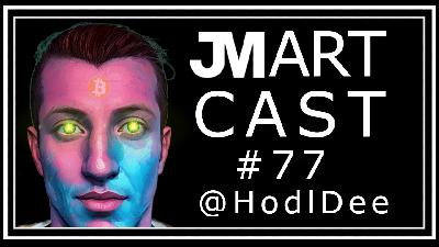JMART CAST #77 - @HodlDee