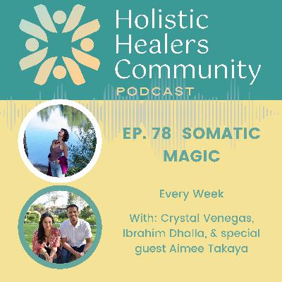 Ep. 78 Somatic Magic