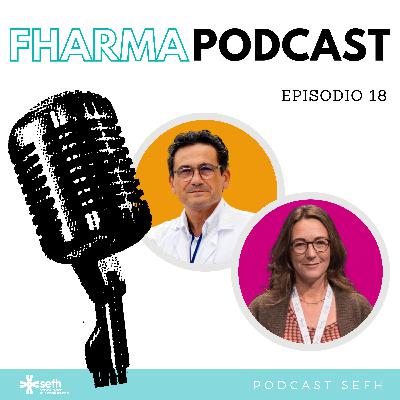 FHarmaPodcast |1x18| Dónde estamos y hacia dónde vamos en la atención a pacientes con enfermedades raras