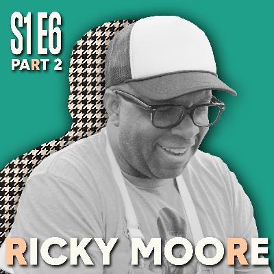 S1E6 Ricky Moore (Part 2)