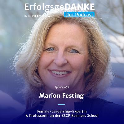 ErfolgsgeDANKE #53 mit Marion Festing, Female-Leadership-Expertin und Professorin an der ESCP Business School