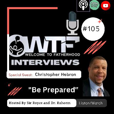 #105 Christopher Hebron "Be Prepared"