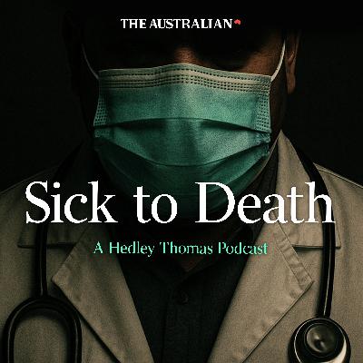 Hedley Thomas’ new podcast: Sick To Death Hedley Thomas’ new podcast: Sick To Death