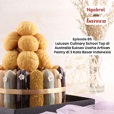 Episode 85 - Lulusan Culinary School Top di Australia Sukses Usaha Artisan Pastry di 3 Kota Besar Indonesia