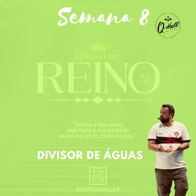 O divisor de águas semana 8