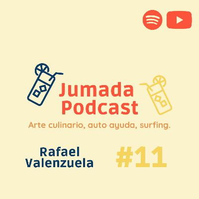 Rafael Valenzuela: Arte culinario, auto ayuda, surfing, inflación y party | Jumada Podcast #11